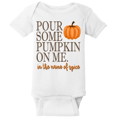 Pour Some Pumpkin On Me In The Name Of Spice Funny Fall Baby Bodysuit