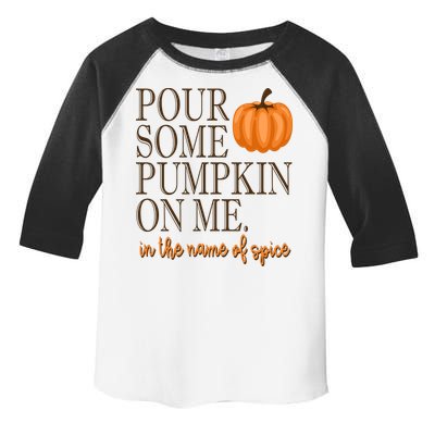 Pour Some Pumpkin On Me In The Name Of Spice Funny Fall Toddler Fine Jersey T-Shirt