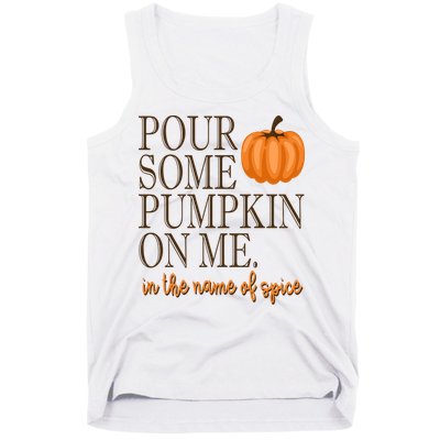 Pour Some Pumpkin On Me In The Name Of Spice Funny Fall Tank Top