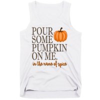 Pour Some Pumpkin On Me In The Name Of Spice Funny Fall Tank Top