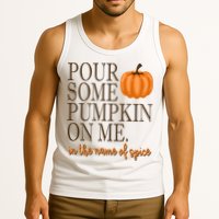 Pour Some Pumpkin On Me In The Name Of Spice Funny Fall Tank Top