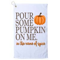 Pour Some Pumpkin On Me In The Name Of Spice Funny Fall Golf Towel