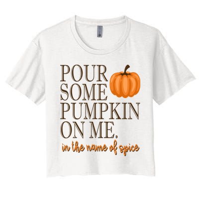 Pour Some Pumpkin On Me In The Name Of Spice Funny Fall Crop Top