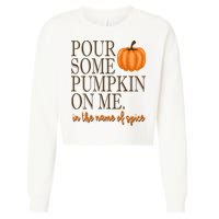 Pour Some Pumpkin On Me In The Name Of Spice Funny Fall Cropped Pullover Crew