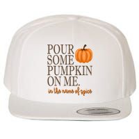 Pour Some Pumpkin On Me In The Name Of Spice Funny Fall Wool Snapback Cap