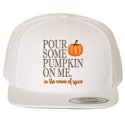 Pour Some Pumpkin On Me In The Name Of Spice Funny Fall Wool Snapback Cap