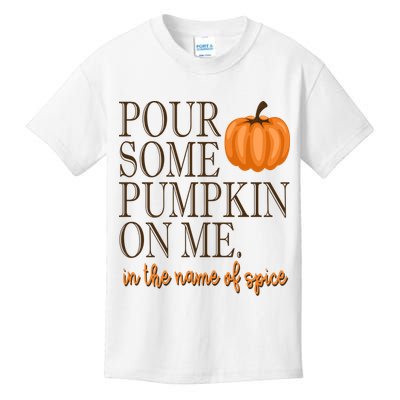 Pour Some Pumpkin On Me In The Name Of Spice Funny Fall Kids T-Shirt