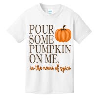 Pour Some Pumpkin On Me In The Name Of Spice Funny Fall Kids T-Shirt