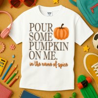 Pour Some Pumpkin On Me In The Name Of Spice Funny Fall Kids T-Shirt