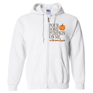 Pour Some Pumpkin On Me In The Name Of Spice Funny Fall Full Zip Hoodie