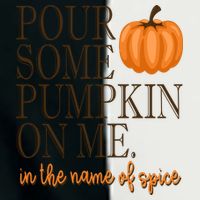 Pour Some Pumpkin On Me In The Name Of Spice Funny Fall Infant Baby Jersey Bodysuit