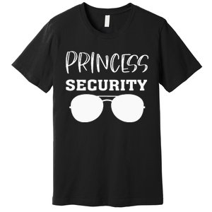 Princess Security Perfects For Dad Orr Boyfriend Premium T-Shirt