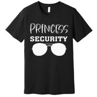 Princess Security Perfects For Dad Orr Boyfriend Premium T-Shirt