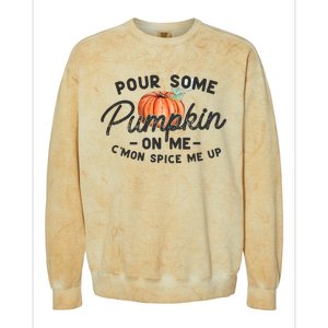 Pour Some Pumpkin On Me CMon Spice Me Up Funny Fall Autumn Colorblast Crewneck Sweatshirt