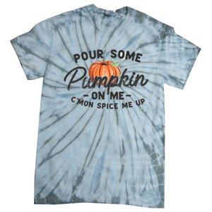 Pour Some Pumpkin On Me CMon Spice Me Up Funny Fall Autumn Tie-Dye T-Shirt