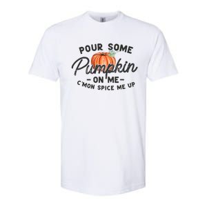 Pour Some Pumpkin On Me CMon Spice Me Up Funny Fall Autumn Softstyle CVC T-Shirt