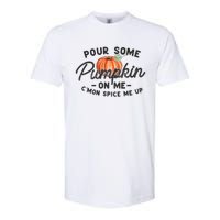 Pour Some Pumpkin On Me CMon Spice Me Up Funny Fall Autumn Softstyle CVC T-Shirt