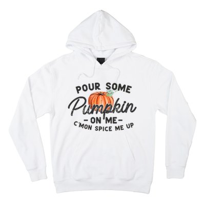 Pour Some Pumpkin On Me CMon Spice Me Up Funny Fall Autumn Hoodie