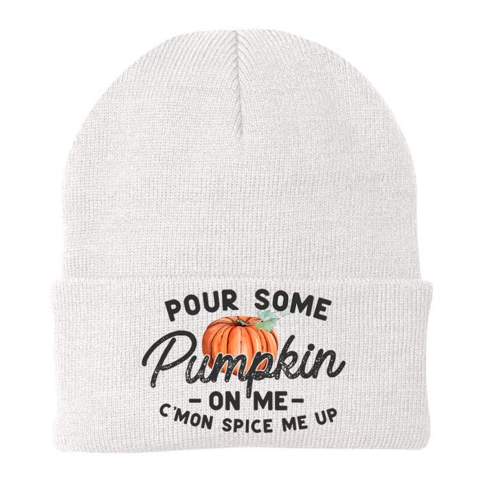 Pour Some Pumpkin On Me CMon Spice Me Up Funny Fall Autumn Knit Cap Winter Beanie