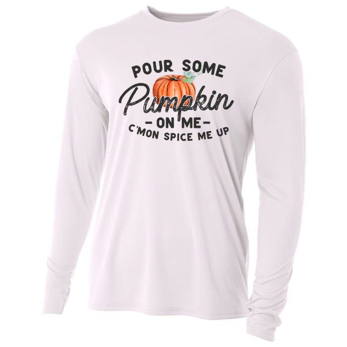 Pour Some Pumpkin On Me CMon Spice Me Up Funny Fall Autumn Cooling Performance Long Sleeve Crew