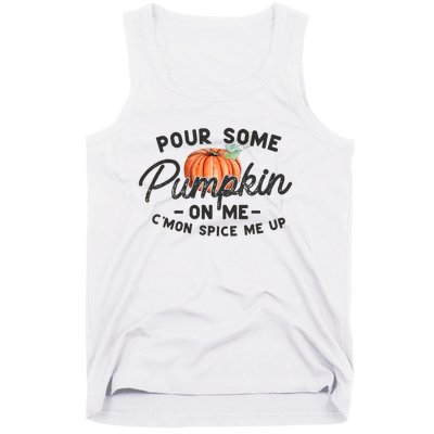 Pour Some Pumpkin On Me CMon Spice Me Up Funny Fall Autumn Tank Top