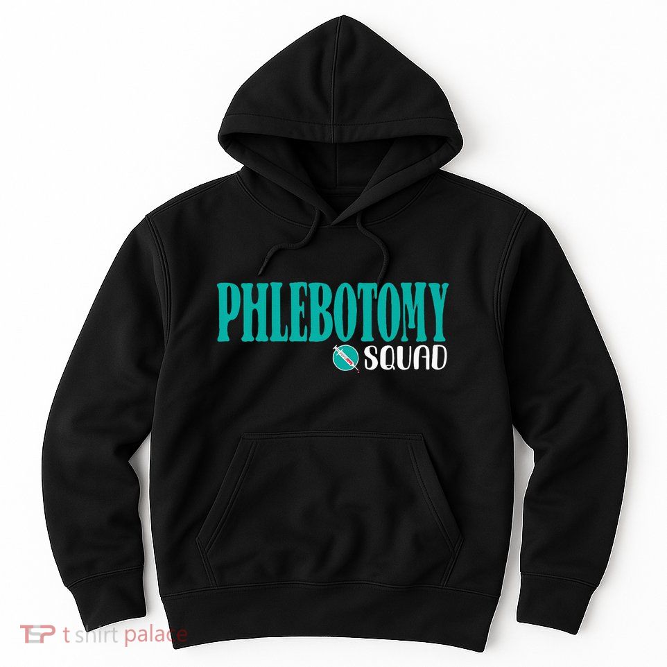 Phlebotomy Squad Phlebotomist Phlebotomy Hoodie