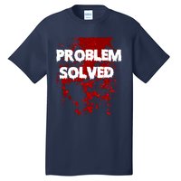 Problem Solved Tall T-Shirt