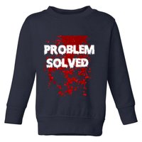 Problem Solved Toddler Sweatshirt