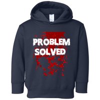 Problem Solved Toddler Hoodie
