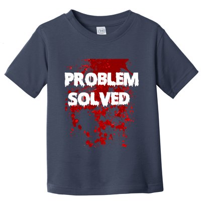 Problem Solved Toddler T-Shirt