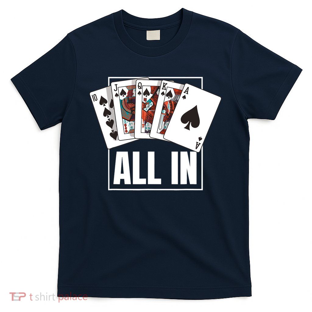 Poker Shirt Royal Flush All In Poker Player Texas Holdem T-Shirt