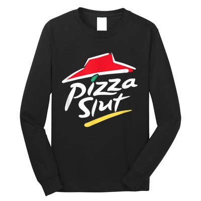 Pizza Slut Spoof Parody Long Sleeve Shirt