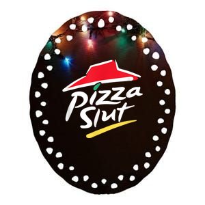 Pizza Slut Spoof Parody Ceramic Oval Ornament