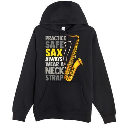 Practice Safe Sax Funny Saxophone Player Jazz Musician Gift Premium Pullover Hoodie