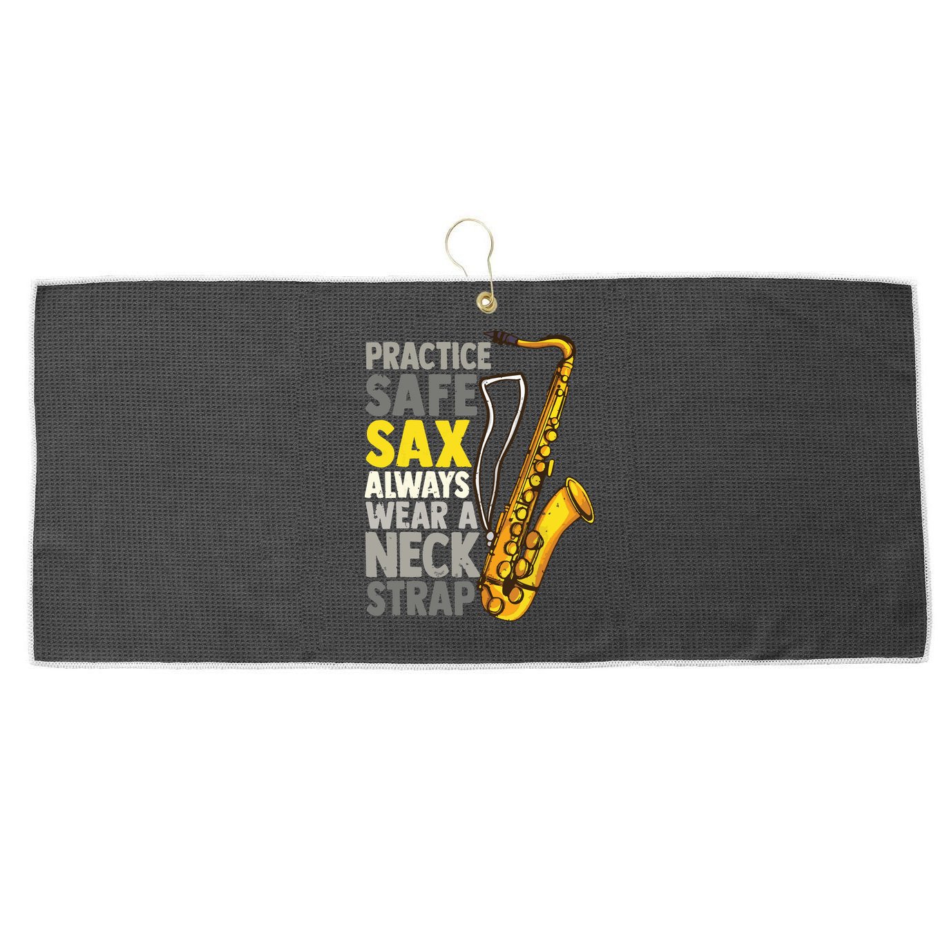 Practice Safe Sax Funny Saxophone Player Jazz Musician Gift Large Microfiber Waffle Golf Towel
