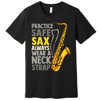 Practice Safe Sax Funny Saxophone Player Jazz Musician Gift Premium T-Shirt