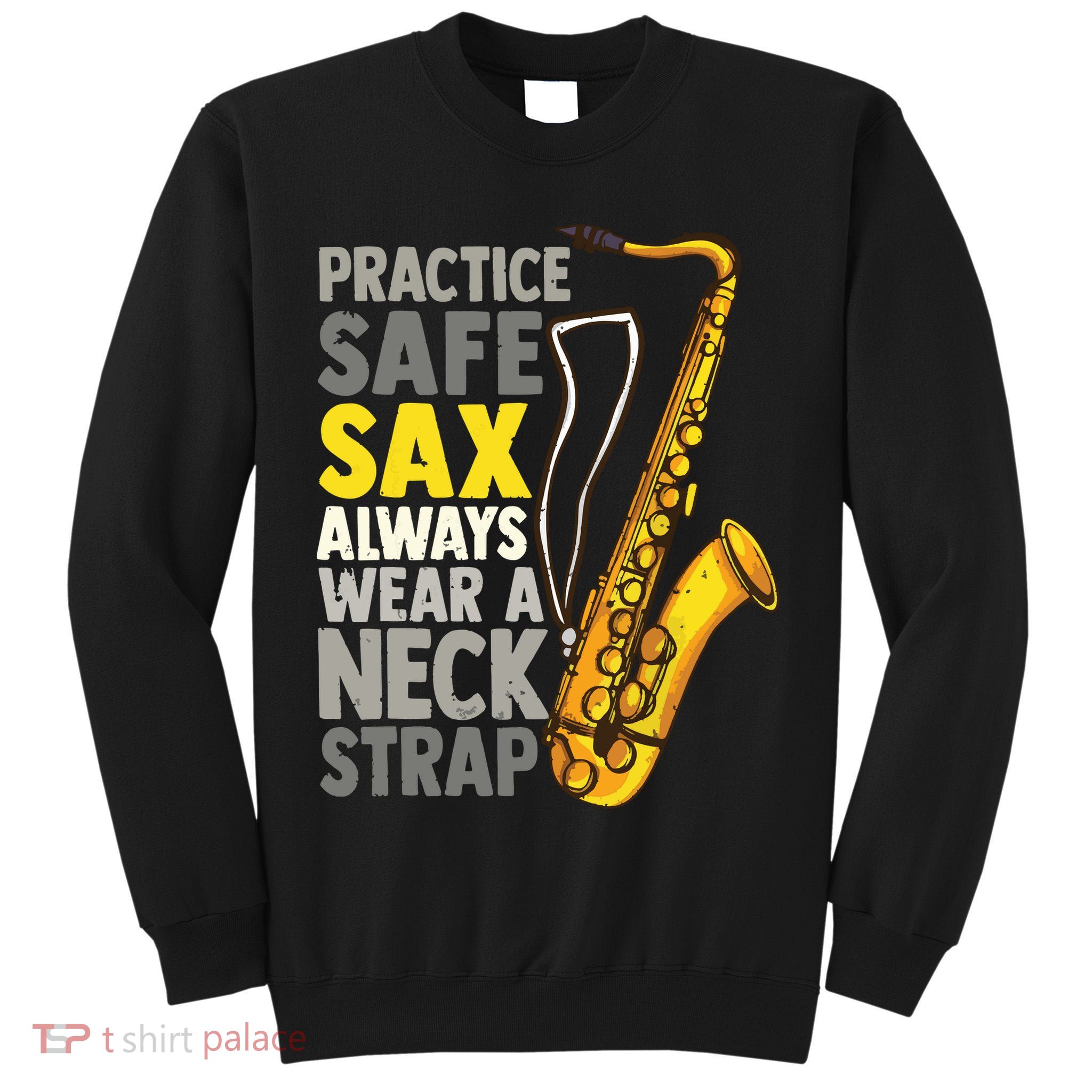 Practice Safe Sax Funny Saxophone Player Jazz Musician Gift Tall Sweatshirt