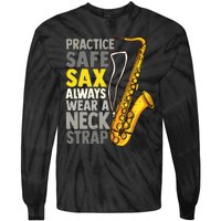 Practice Safe Sax Funny Saxophone Player Jazz Musician Gift Tie-Dye Long Sleeve Shirt