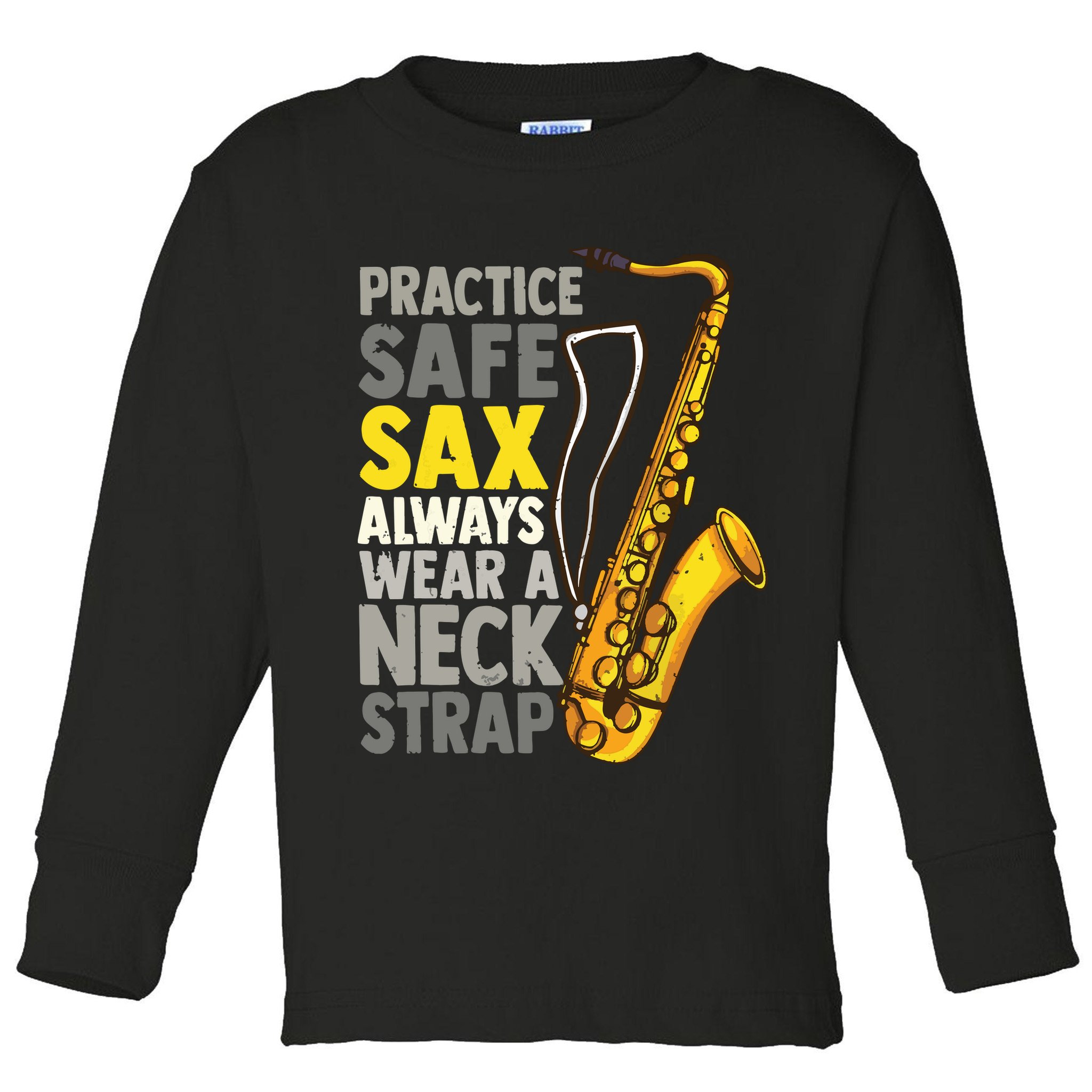 Practice Safe Sax Funny Saxophone Player Jazz Musician Gift Toddler Long Sleeve Shirt