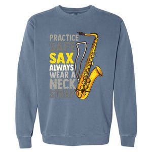 Practice Safe Sax Funny Saxophone Player Jazz Musician Gift Garment-Dyed Sweatshirt