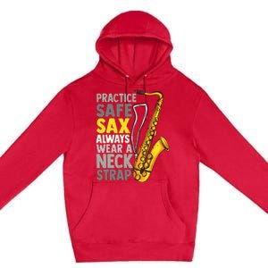 Practice Safe Sax Funny Saxophone Player Jazz Musician Gift Premium Pullover Hoodie