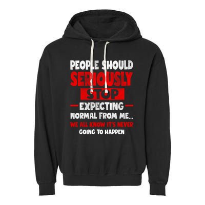 People Should Seriously Stop Expecting Novelty Sarcastic Funny Garment-Dyed Fleece Hoodie