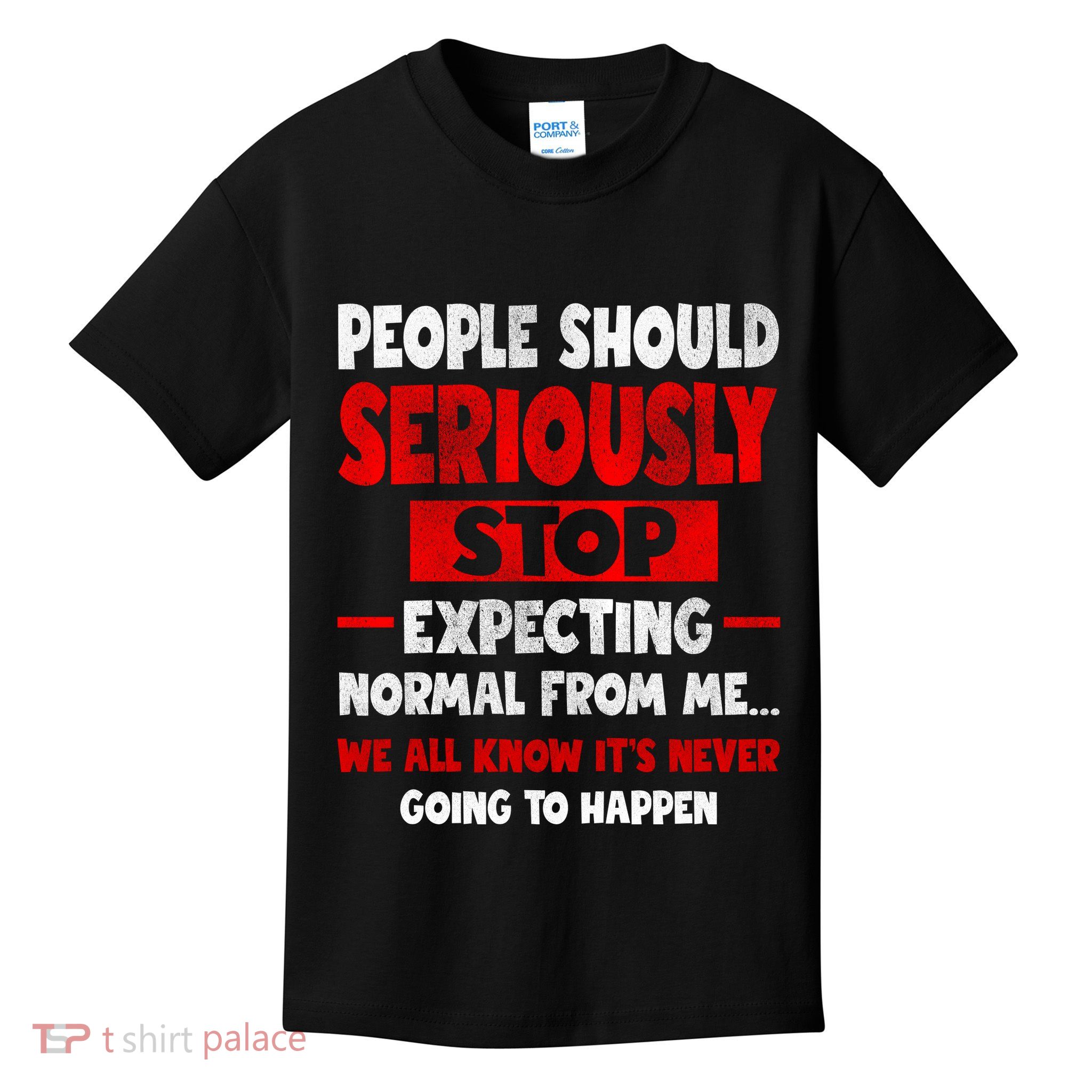 People Should Seriously Stop Expecting Novelty Sarcastic Funny Kids T-Shirt