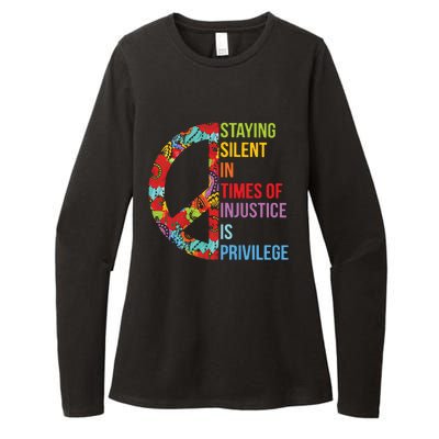 Peace Staying Silent In Times Of Injustice Is Privilege Womens CVC Long Sleeve Shirt