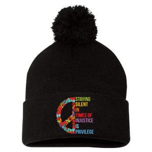 Peace Staying Silent In Times Of Injustice Is Privilege Pom Pom 12in Knit Beanie