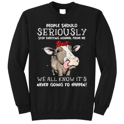 People Should Seriously Stop Expecting Normal From Me Sweatshirt