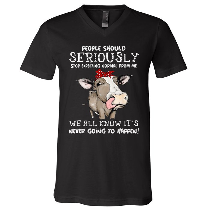 People Should Seriously Stop Expecting Normal From Me V-Neck T-Shirt