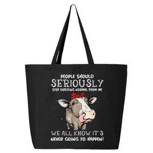 People Should Seriously Stop Expecting Normal From Me 25L Jumbo Tote