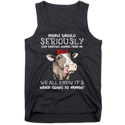 People Should Seriously Stop Expecting Normal From Me Tank Top