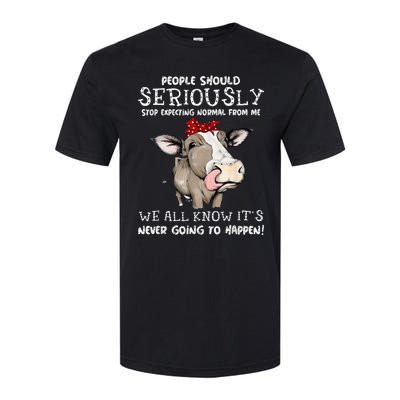 People Should Seriously Stop Expecting Normal From Me Softstyle CVC T-Shirt